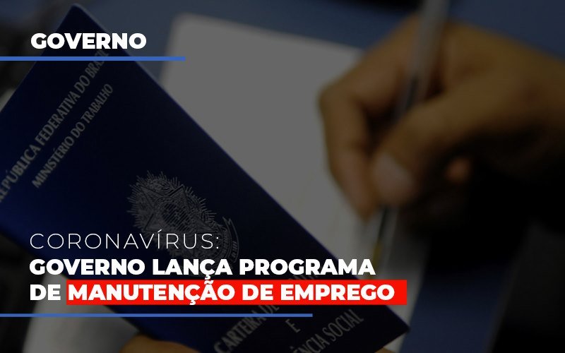 Governo Lanca Programa De Manutencao De Emprego - Notícias e Artigos Contábeis