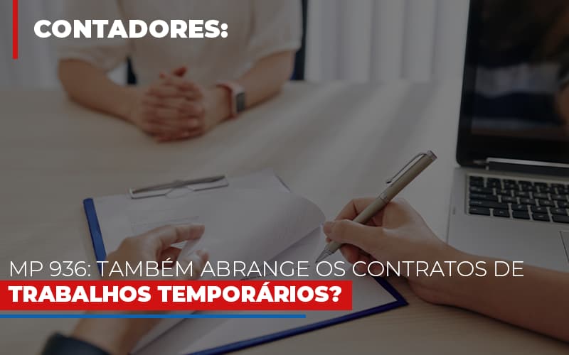 Mp 936 Tambem Abrange Os Contratos De Trabalhos Temporarios - Notícias e Artigos Contábeis