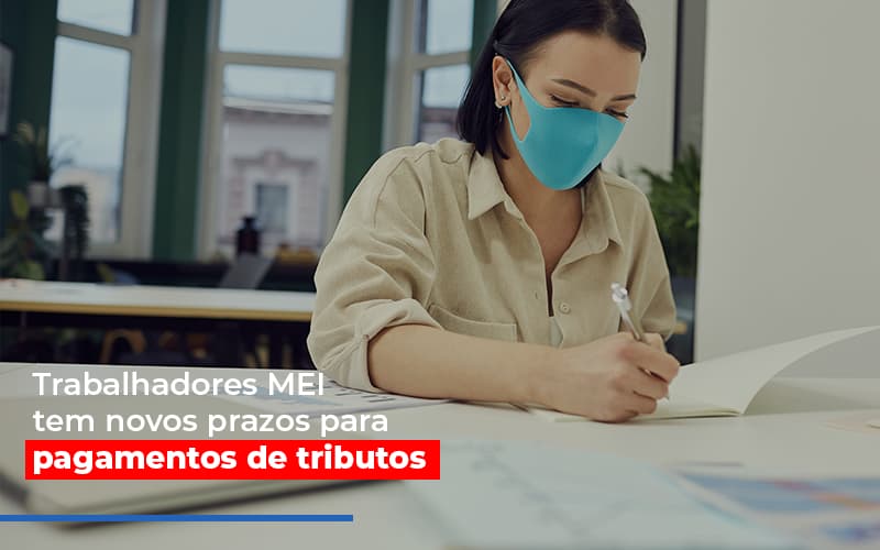 Mei Trabalhadores Mei Tem Novos Prazos Para Pagamentos De Tributos - Notícias e Artigos Contábeis