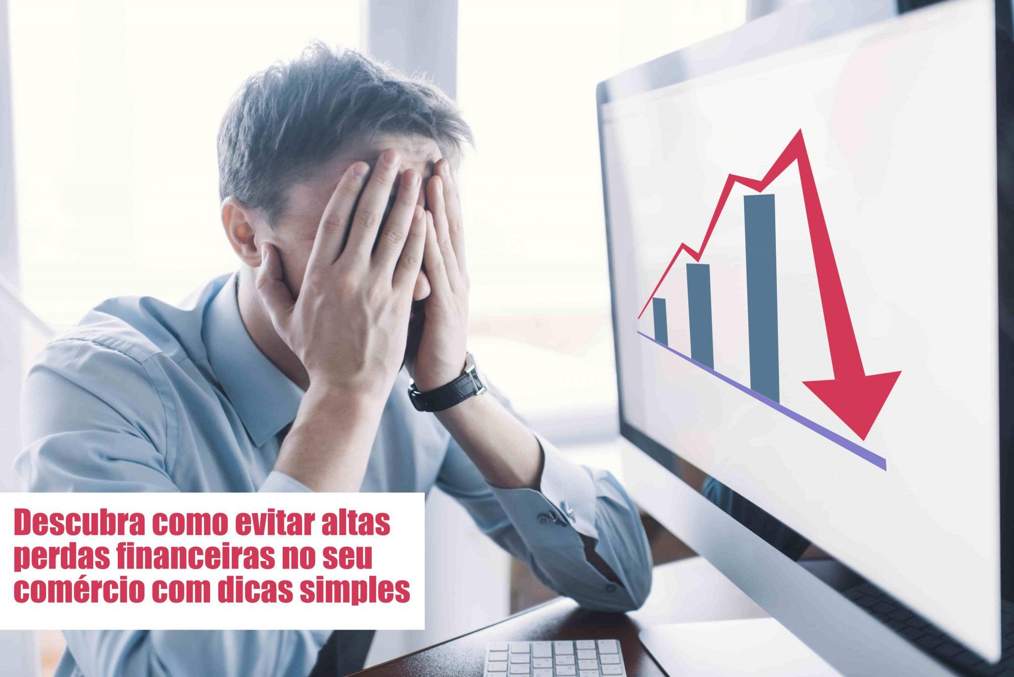 Perdas Financeiras Voce Sabe Como Evitar - Notícias e Artigos Contábeis